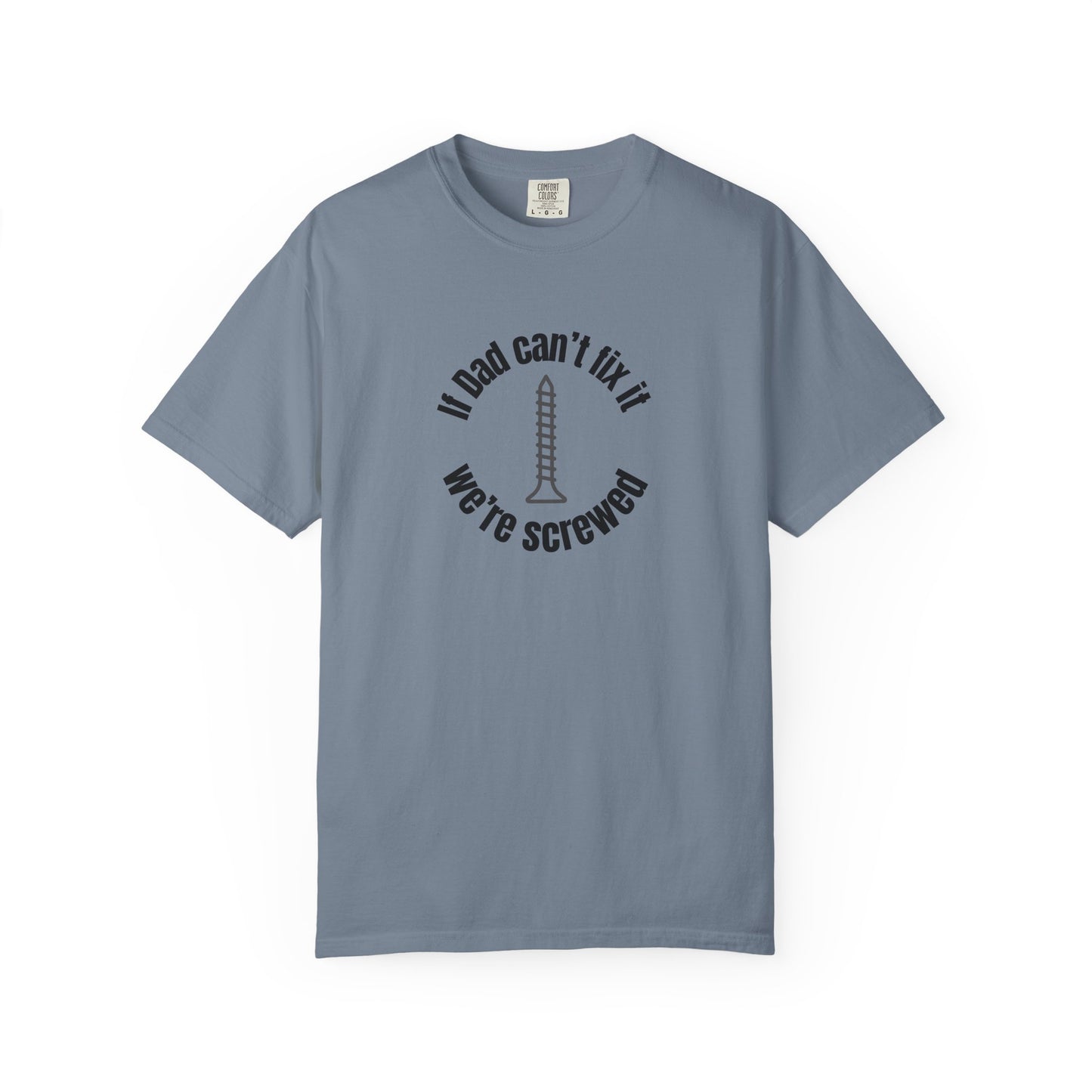 "If Dad Can't Fix It We're Screwed" Men's T-Shirt