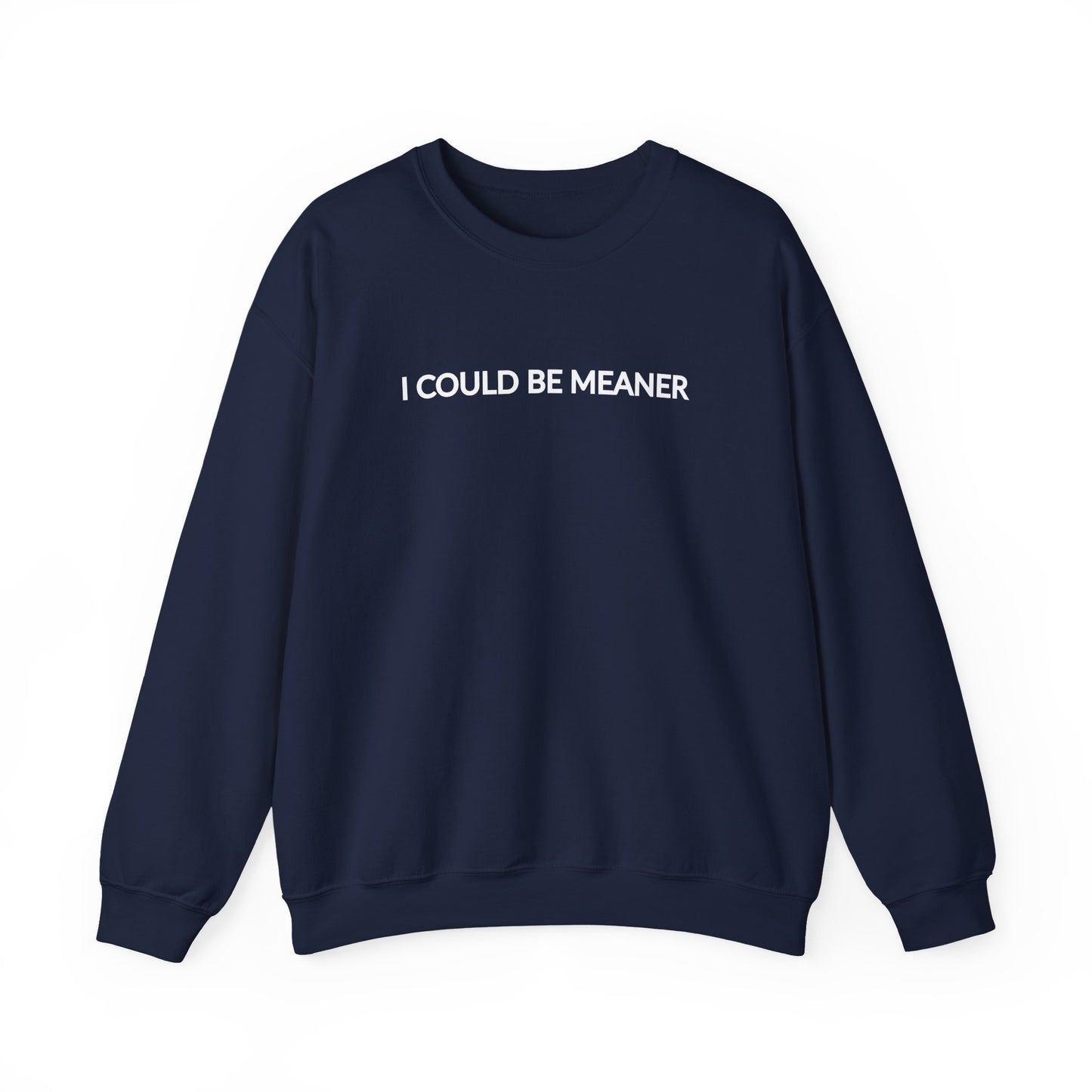 "I Could Be Meaner" Women's Crewneck