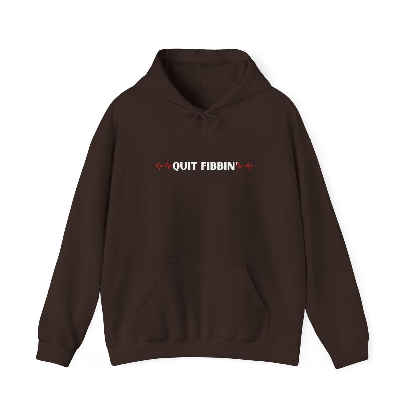 Quit Fibbin' Hoodie
