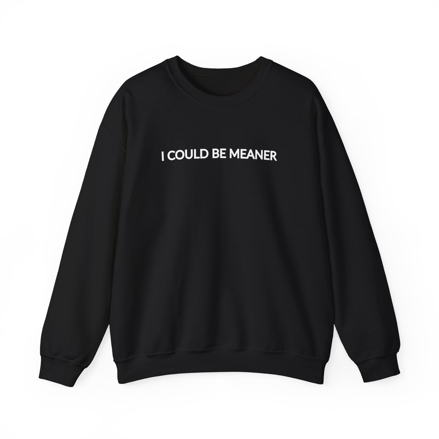 "I Could Be Meaner" Women's Crewneck
