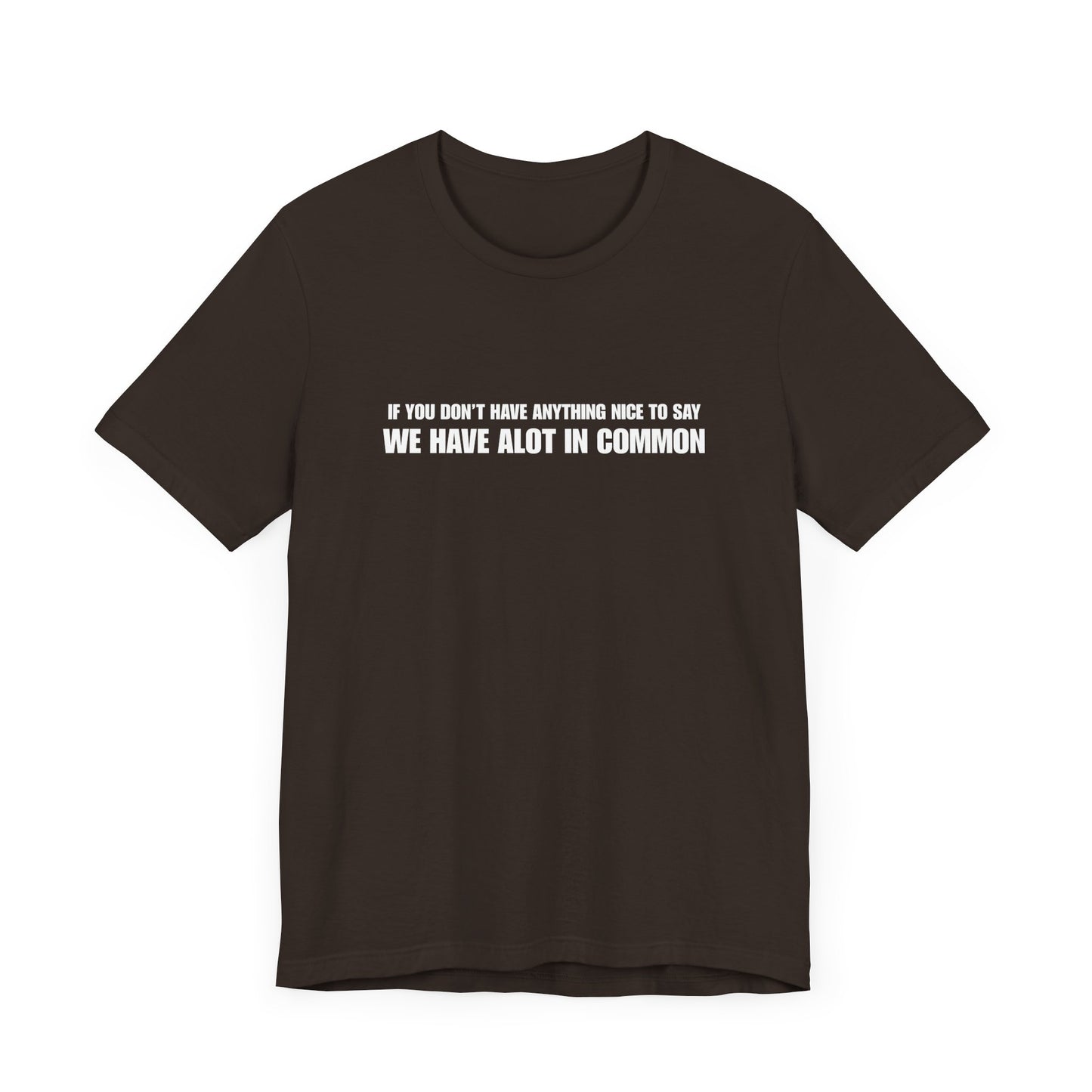 "If You Don't Have Anything Nice to Say" Men's T-Shirt