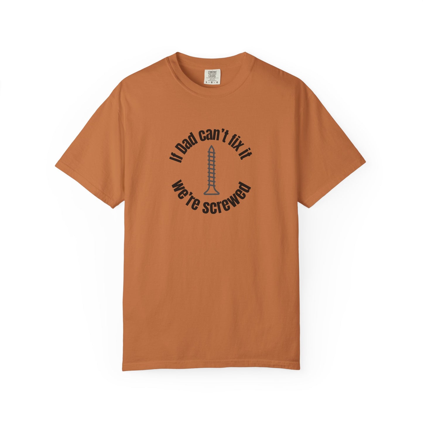 "If Dad Can't Fix It We're Screwed" Men's T-Shirt