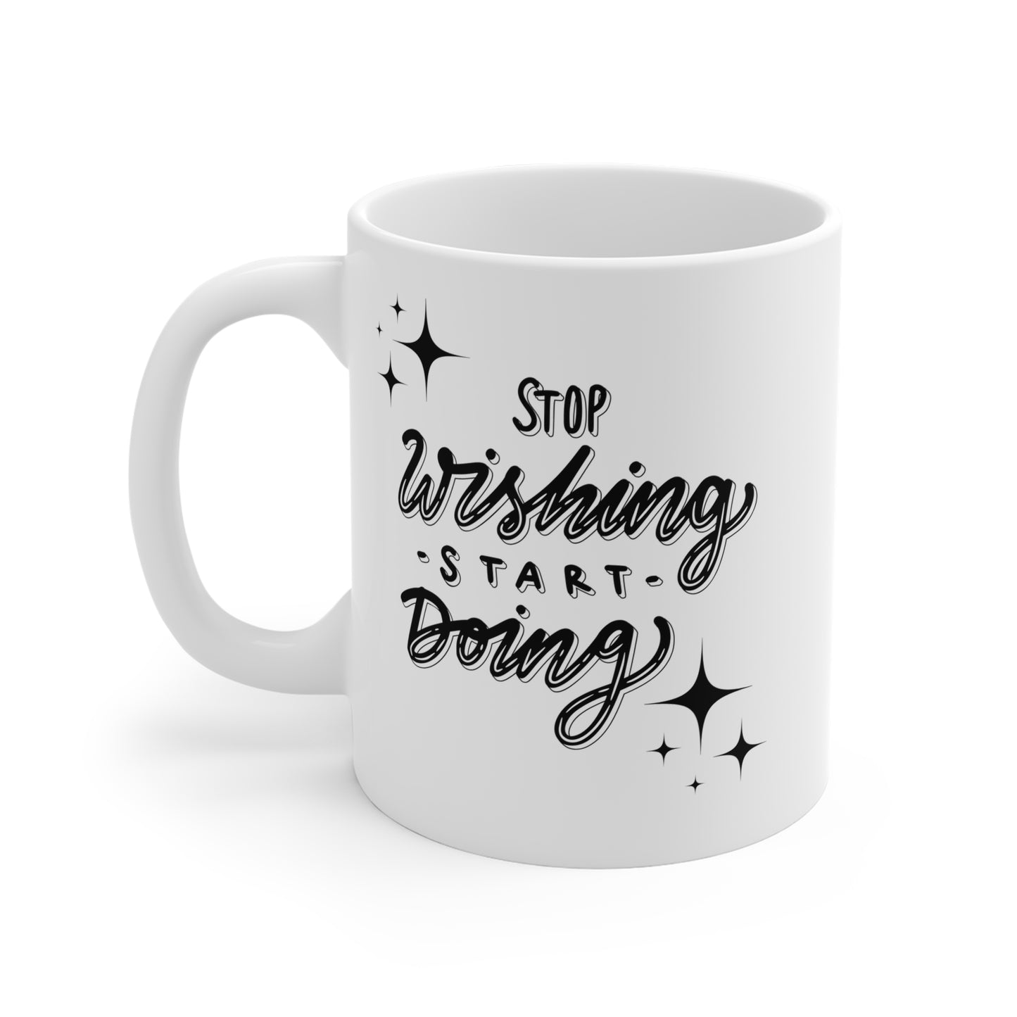 Stop Wishing, Start Doing Mug