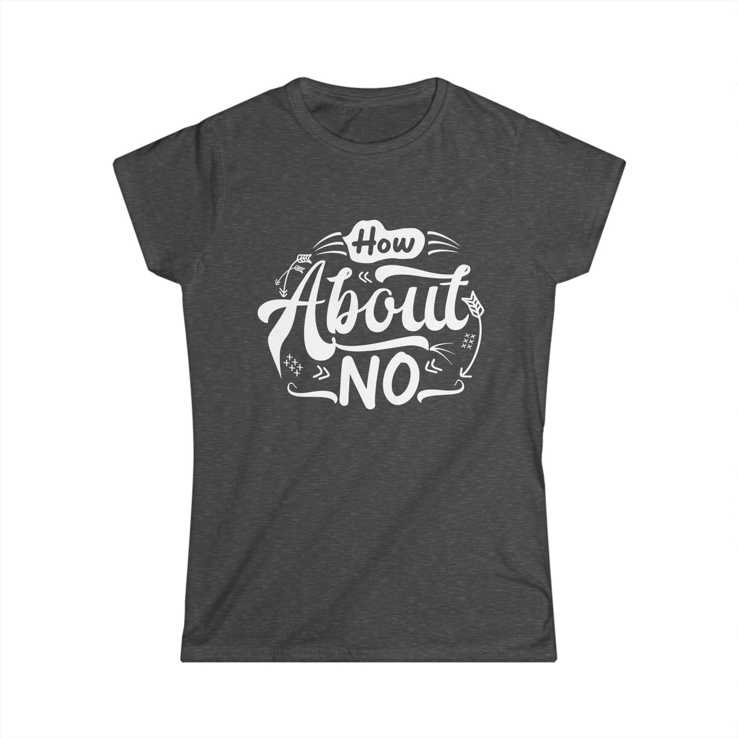 How About No Women's Semi Fitted T-Shirt