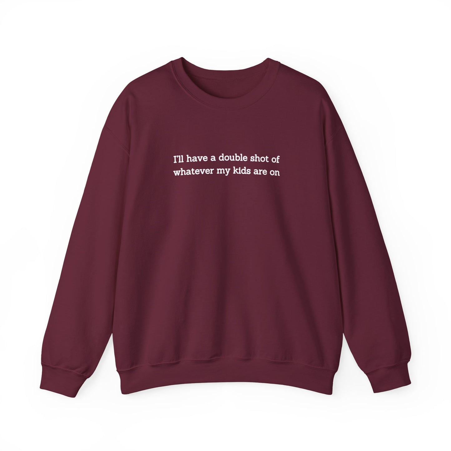 "I'll Have a Double Shot of Whatever My Kids Are On" Women's Crewneck