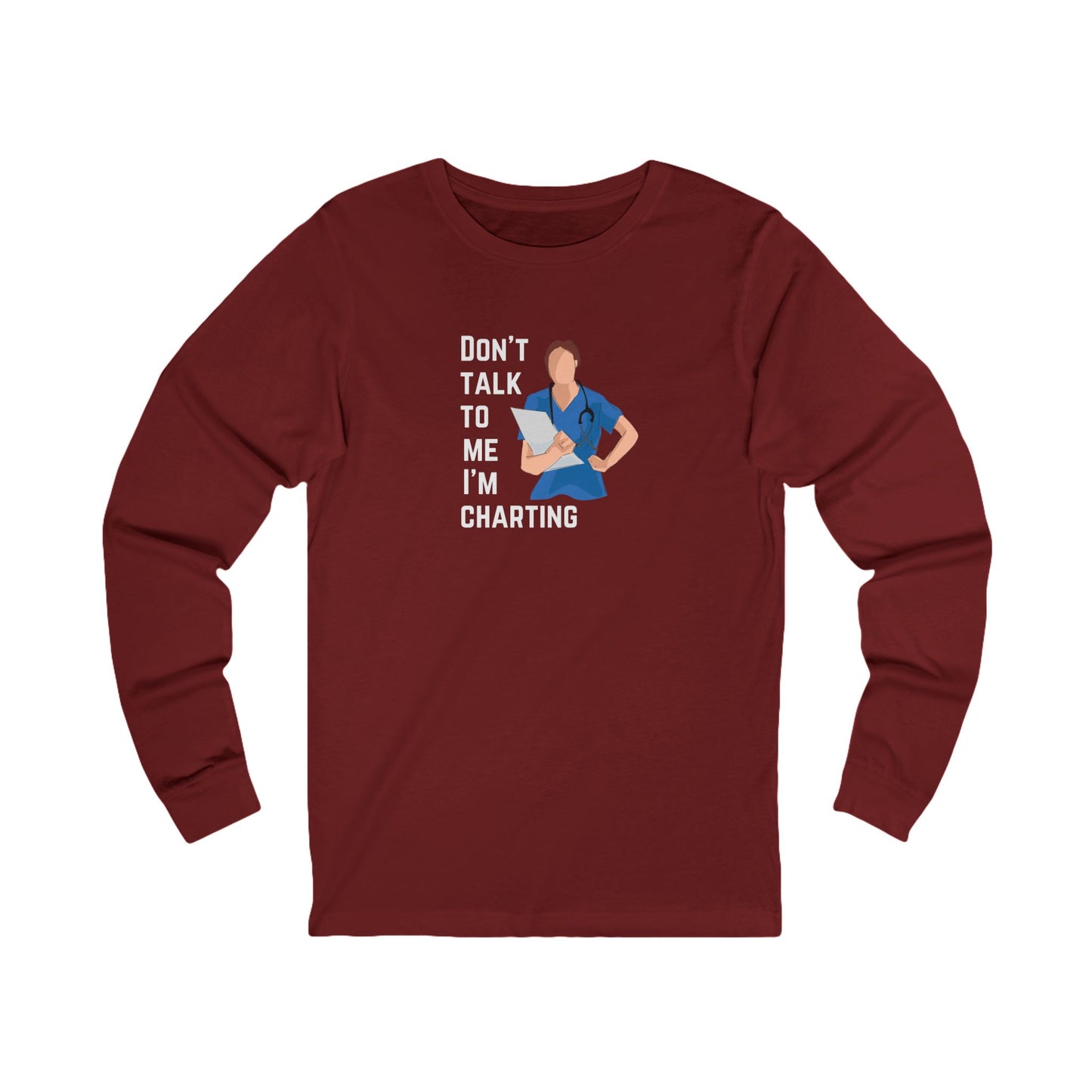 "Don't Talk to Me I'm Charting" Long Sleeve