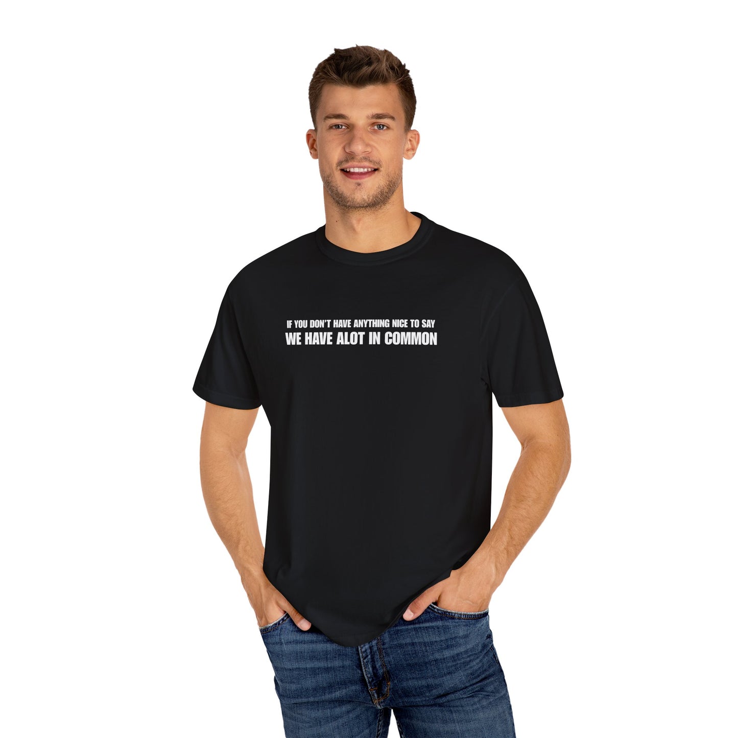 "If You Don't Have Anything Nice to Say" Men's T-Shirt