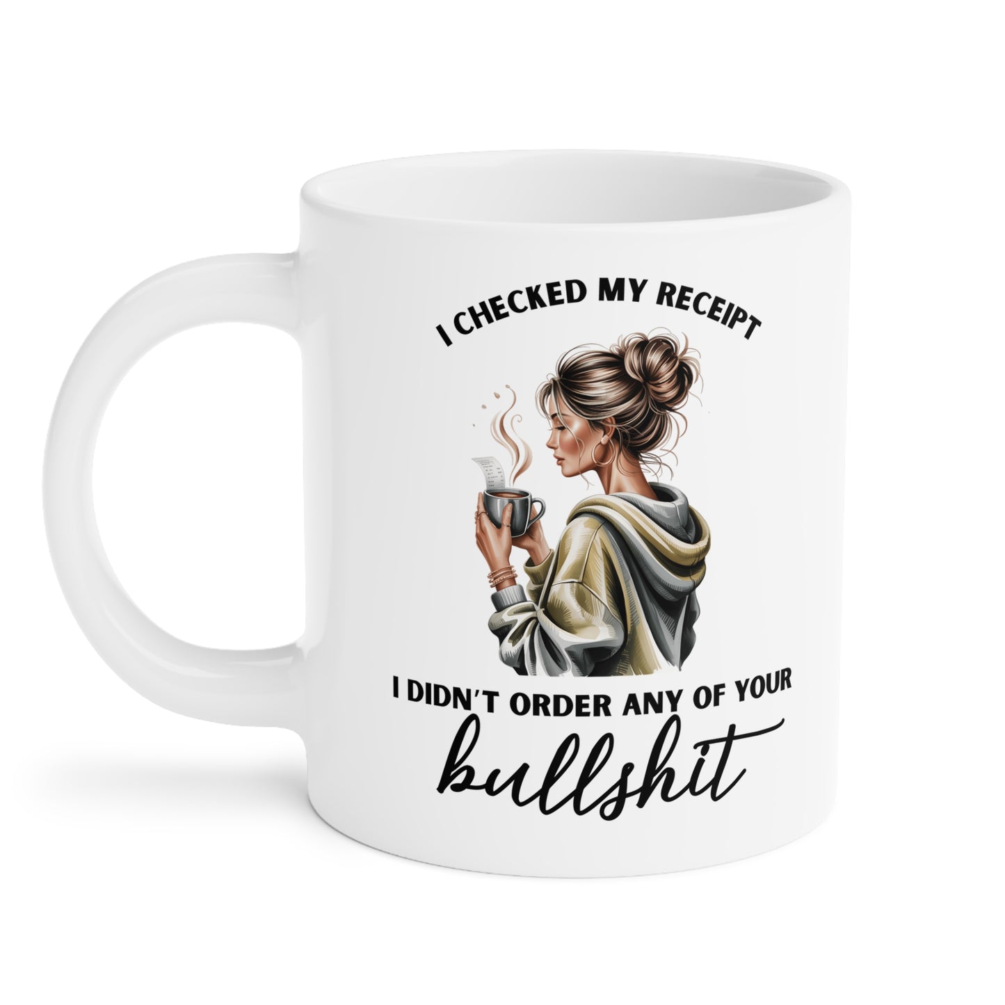 "Didn't Order Your Bullsh*t" Mug