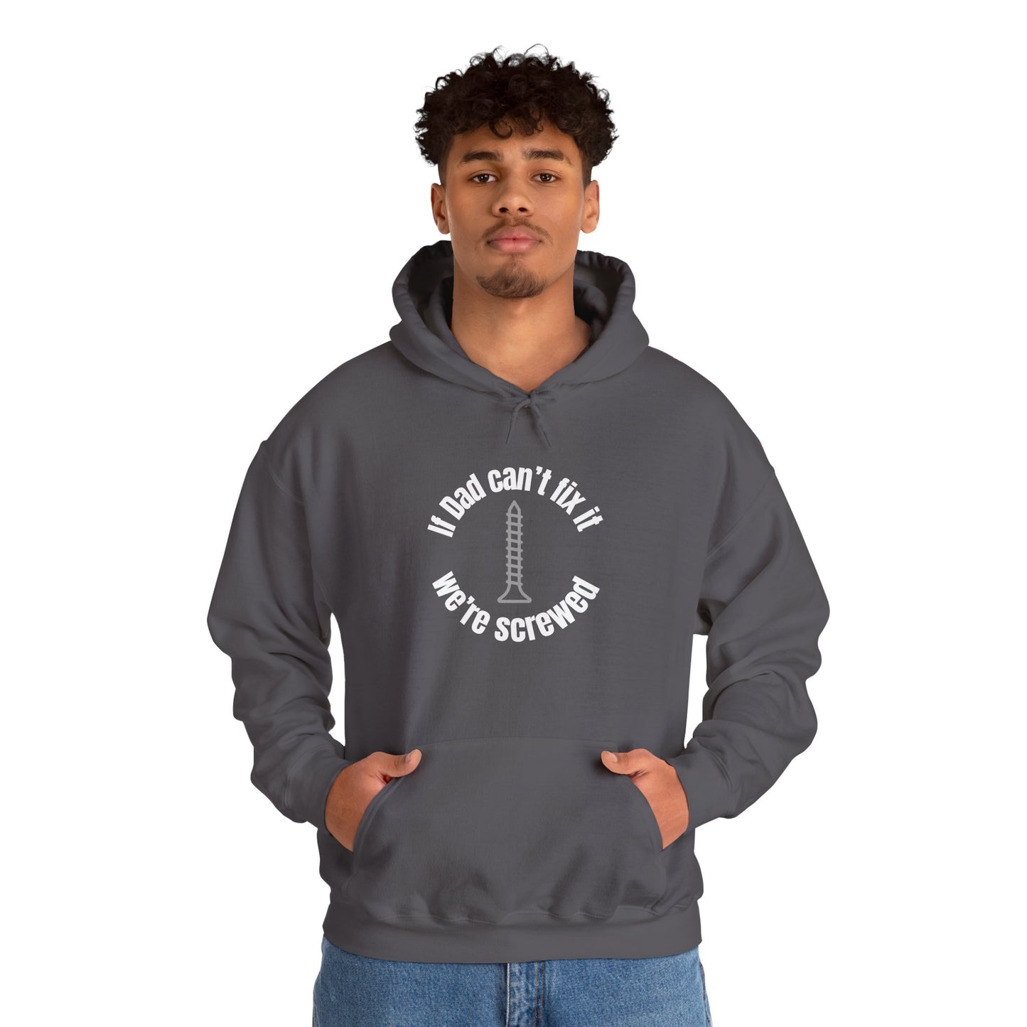 "If Dad Can't Fix It We're Screwed" Men's Hoodie