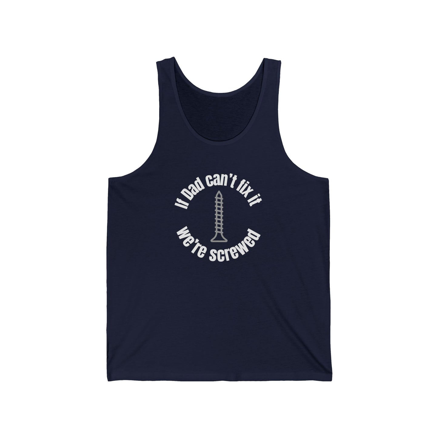 "If Dad Can't Fix It We're Screwed" Men's Tank