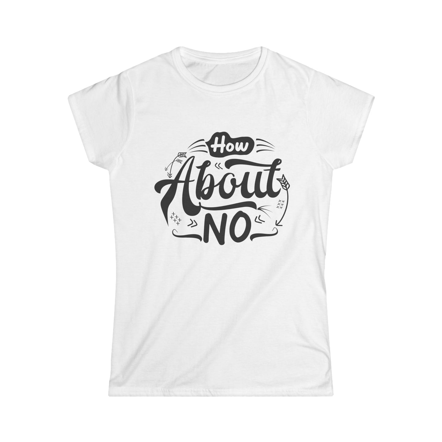 How About No Women's Semi Fitted T-Shirt