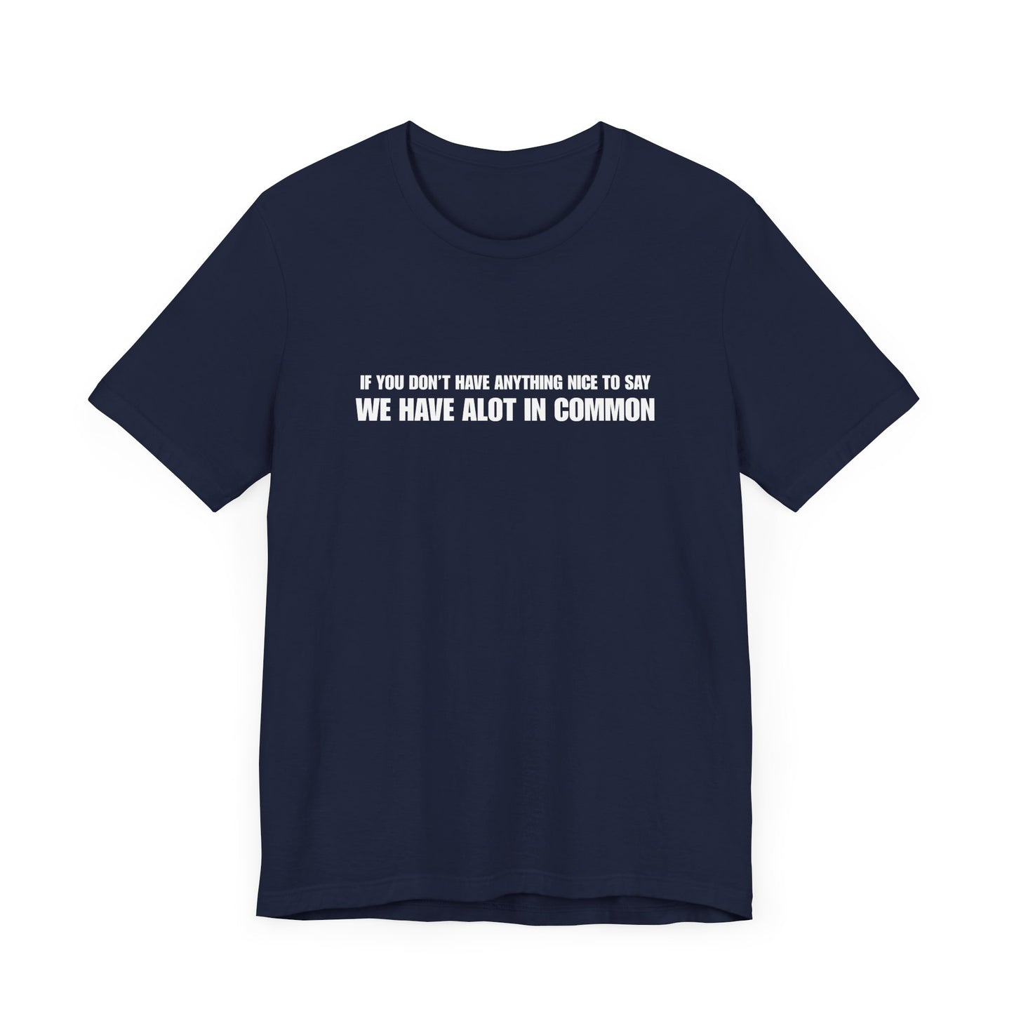"If You Don't Have Anything Nice to Say" Men's T-Shirt