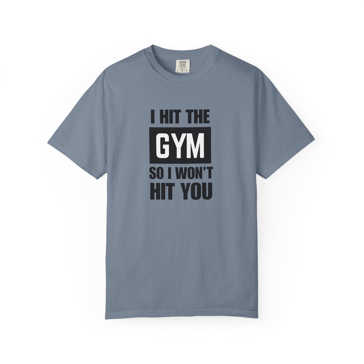 "I Hit the Gym So I Won't Hit You" Men's T-Shirt