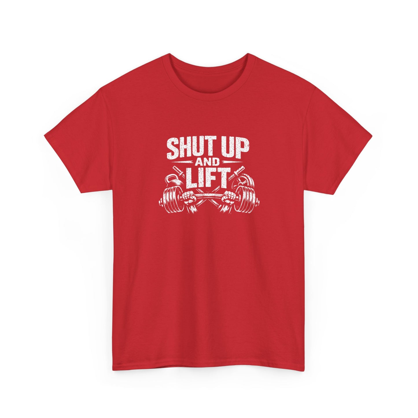 Shut Up and Lift T-Shirt