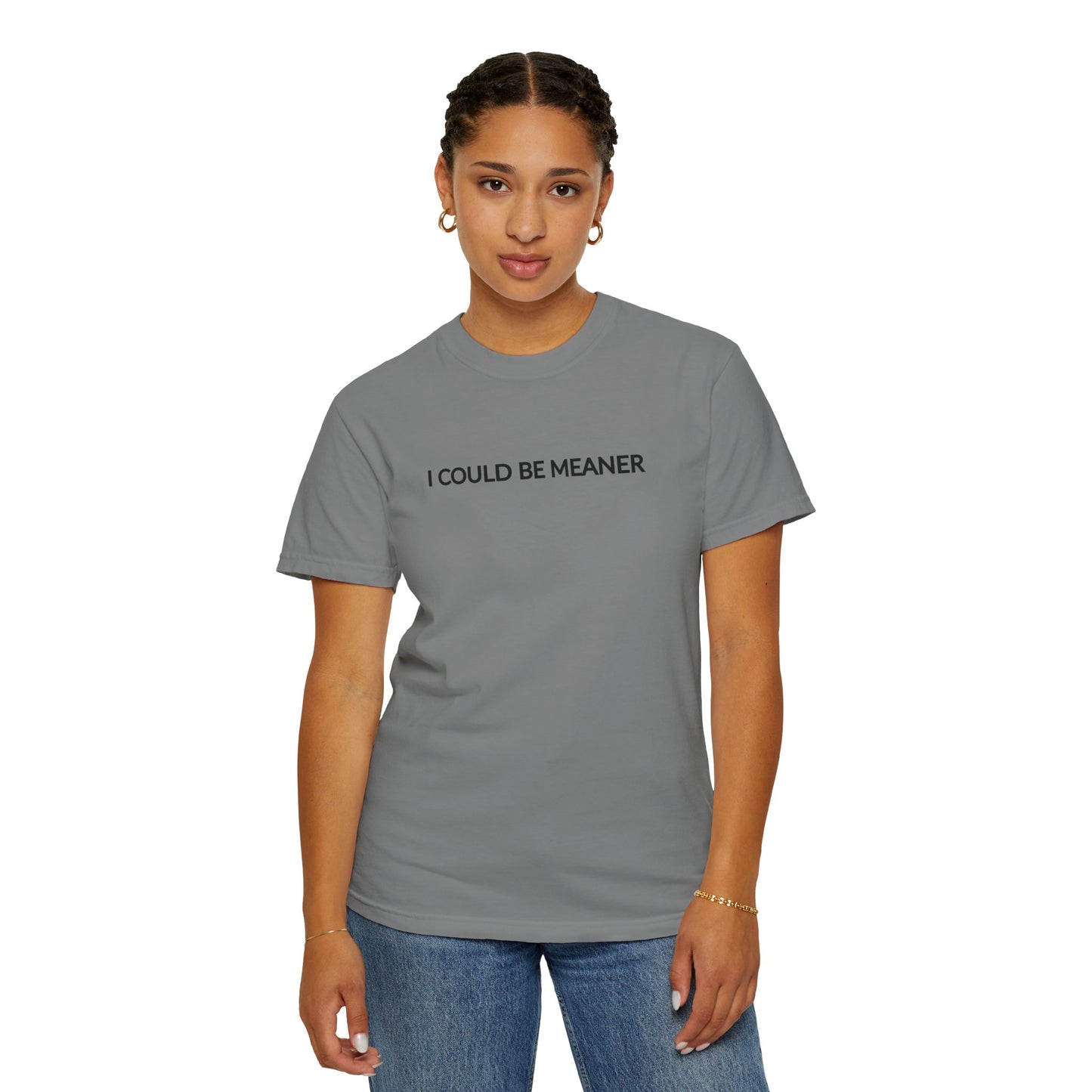 "I Could Be Meaner" Women's T-Shirt