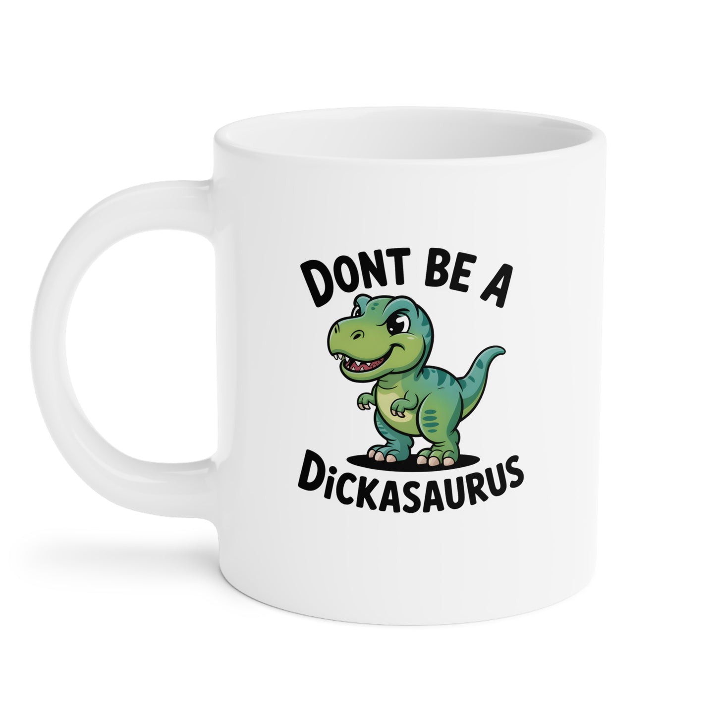 Don't Be a Dickasaurus Mug