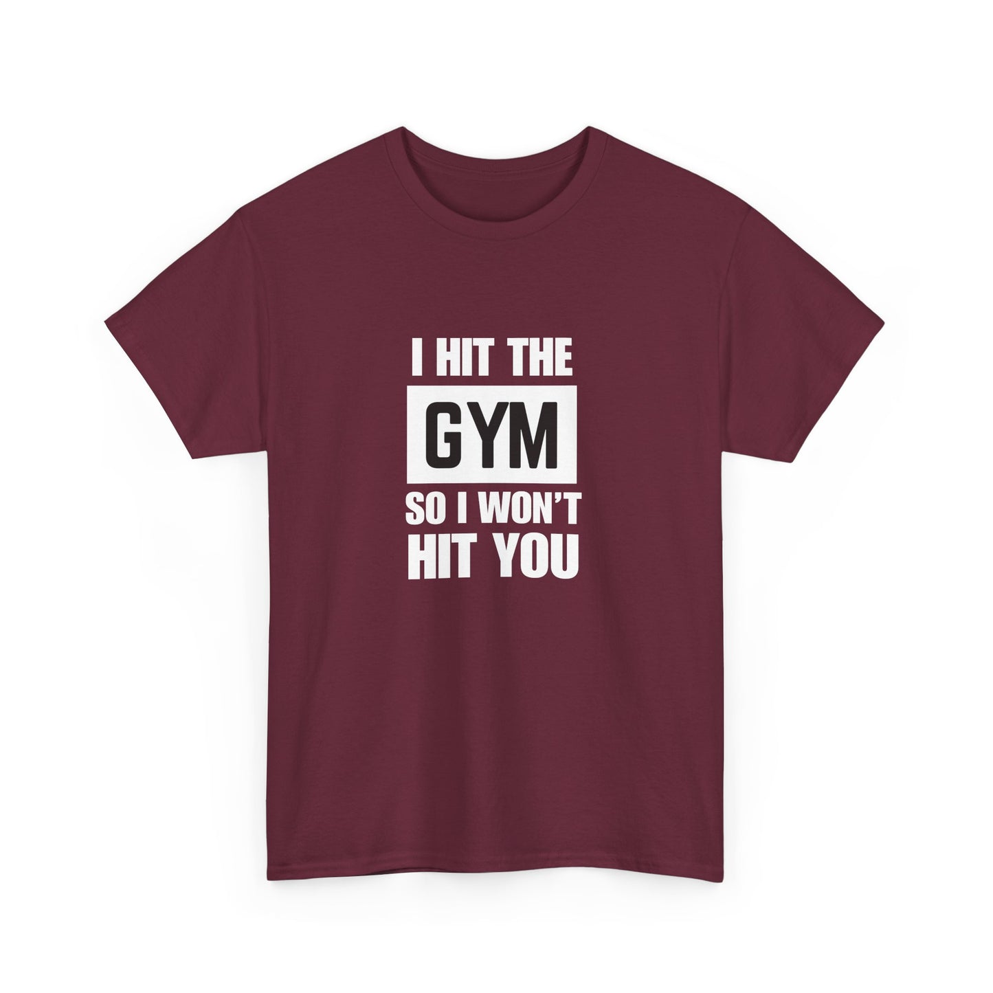 "I Hit the Gym So I Won't Hit You" Men's T-Shirt