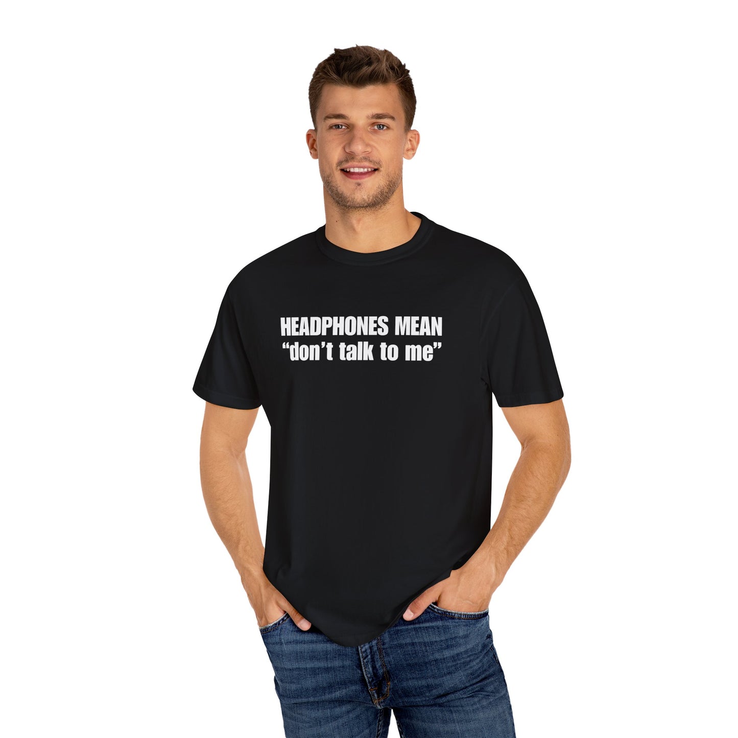 "Headphones Mean Don't Talk to Me" Men's T-Shirt