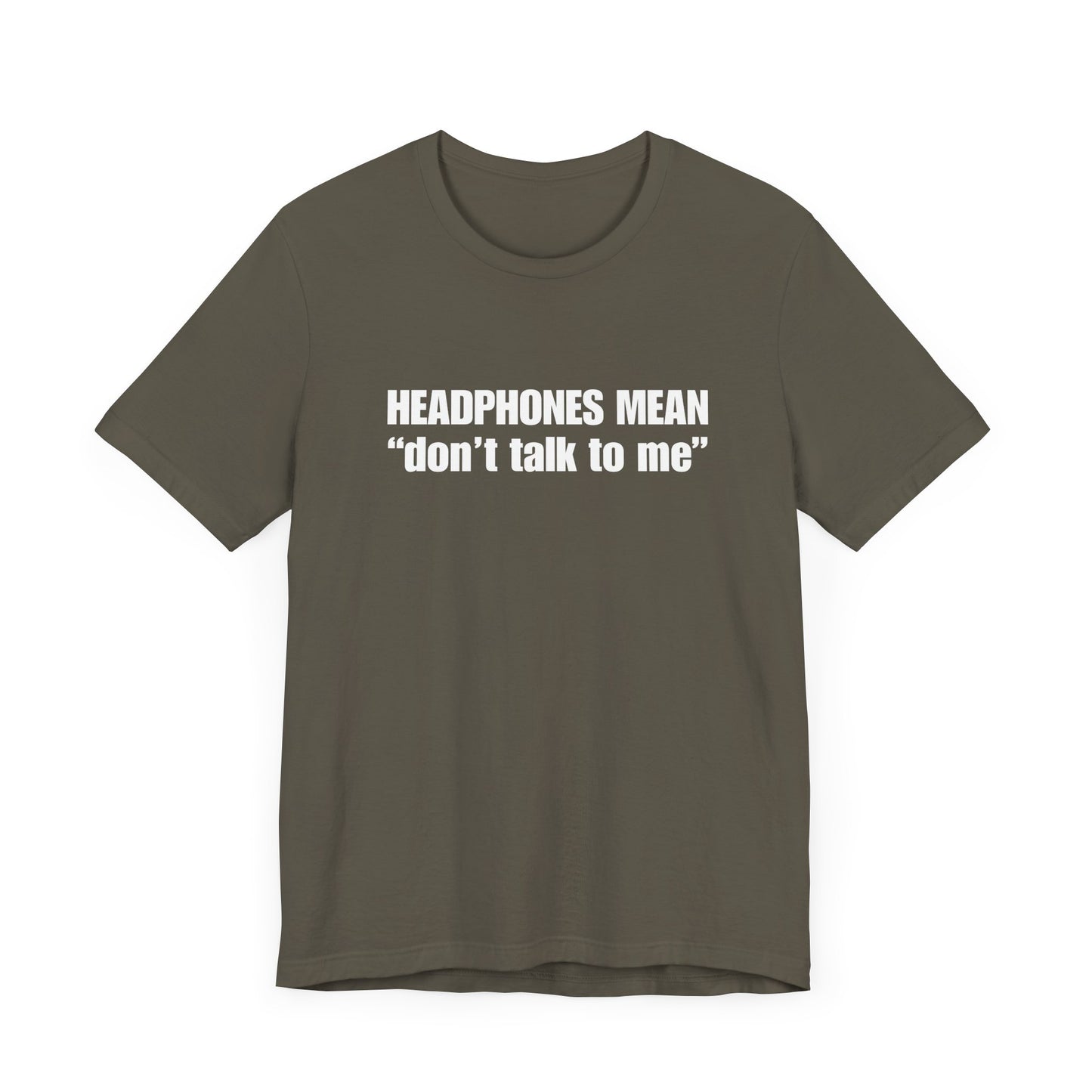 "Headphones Mean Don't Talk To Me" Men's T-Shirt