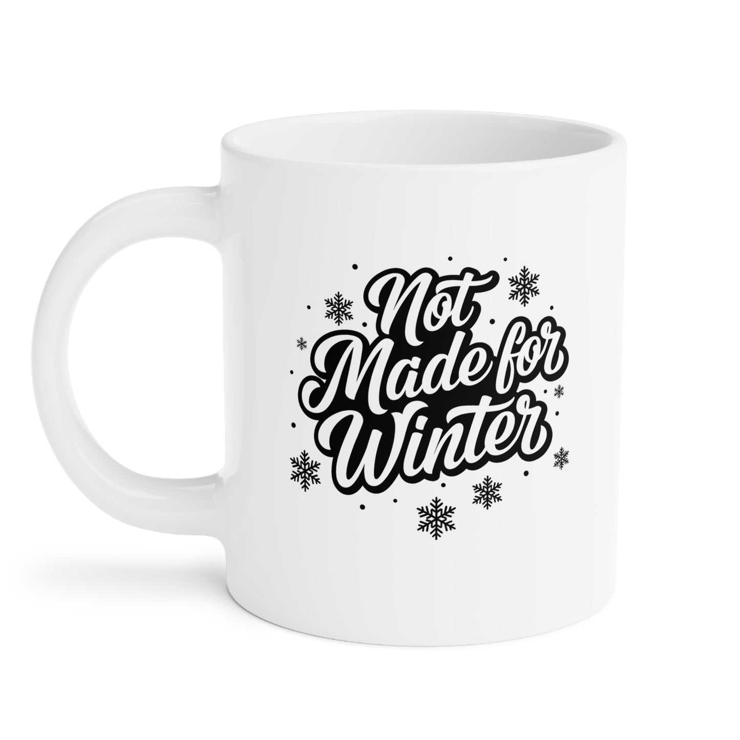 Not Made for Winter Mug