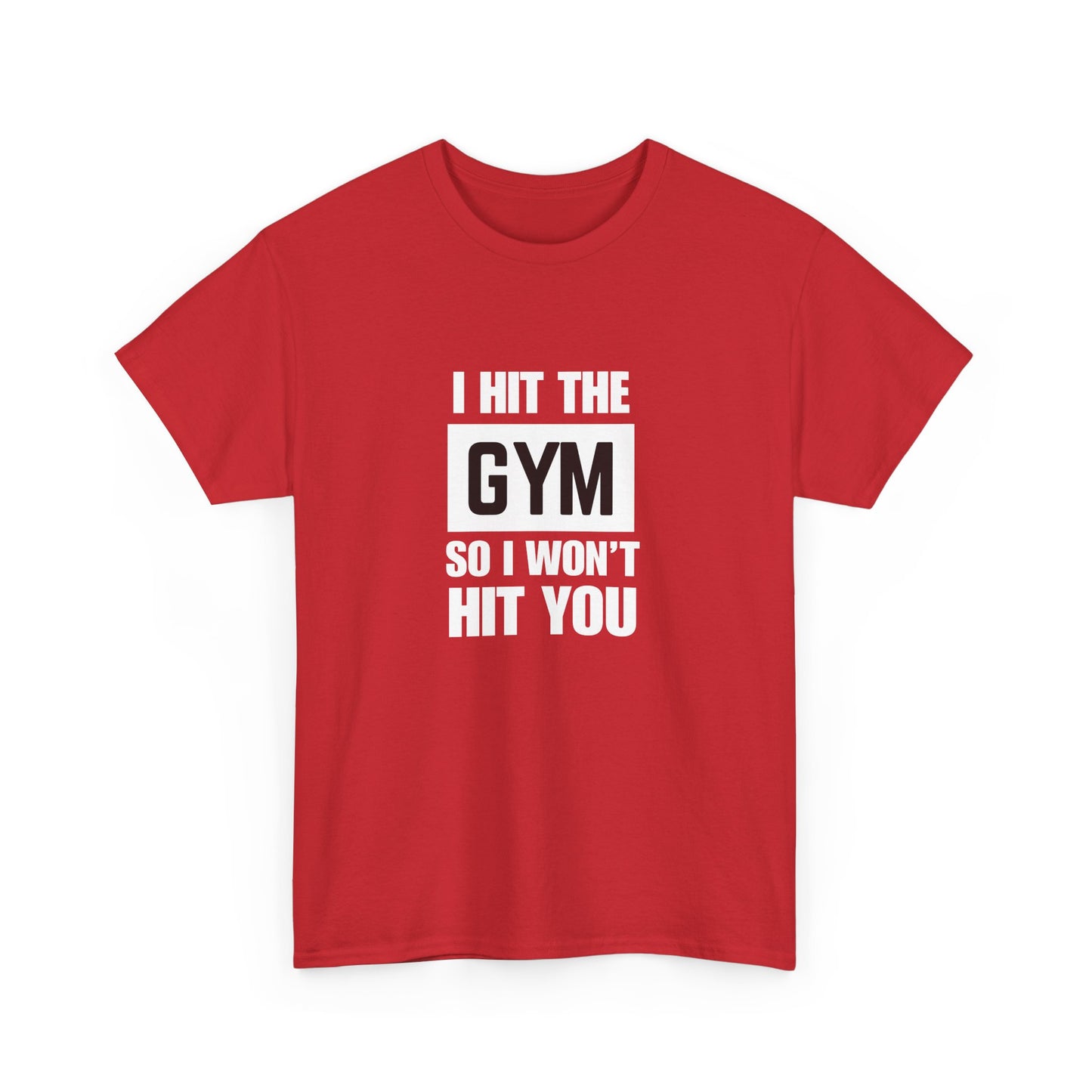 "I Hit the Gym So I Won't Hit You" Men's T-Shirt