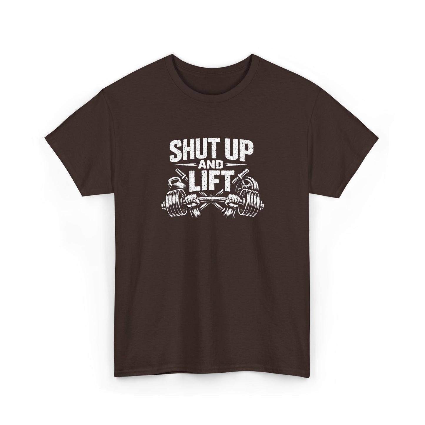 Shut Up and Lift T-Shirt