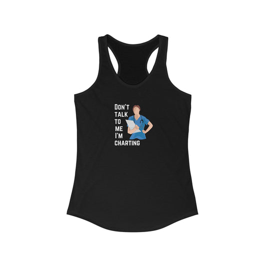 "Don't Talk to Me I'm Charting" Women's Tank