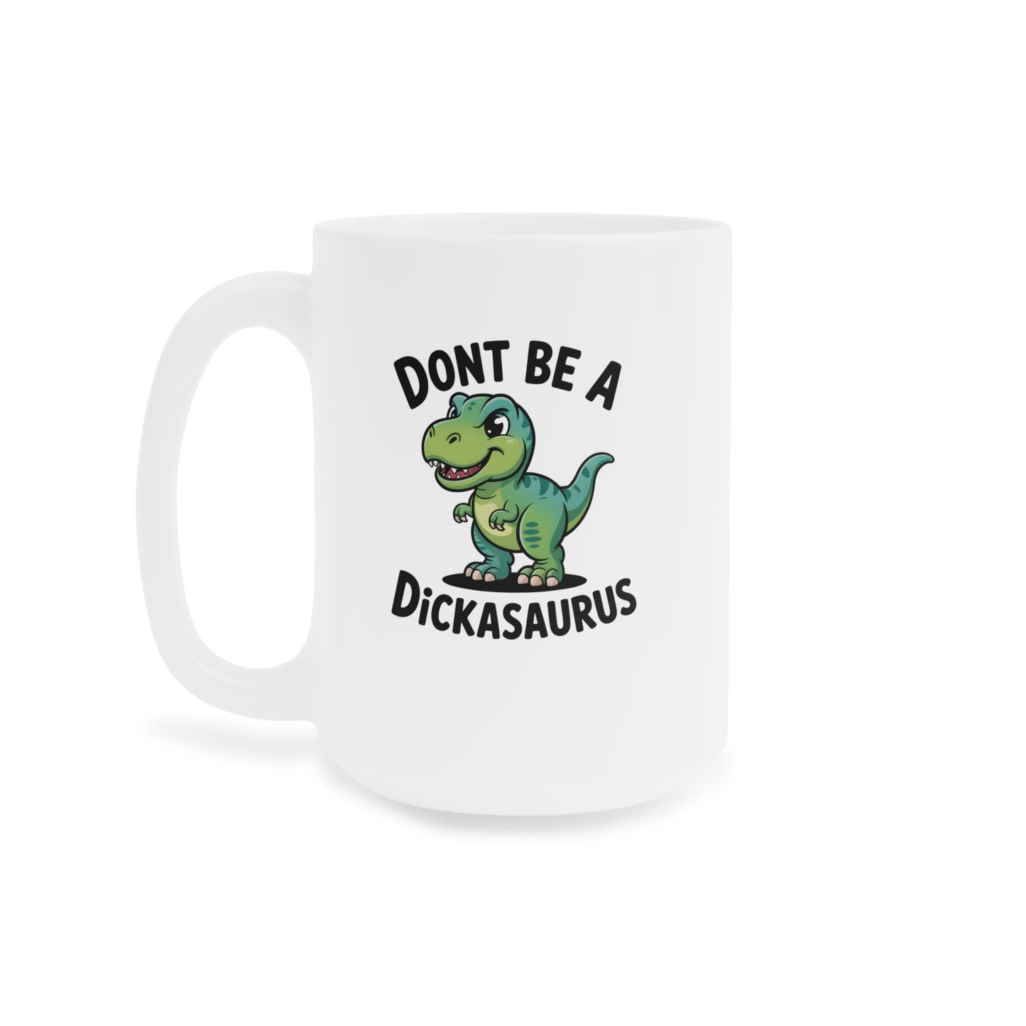 Don't Be a Dickasaurus Mug