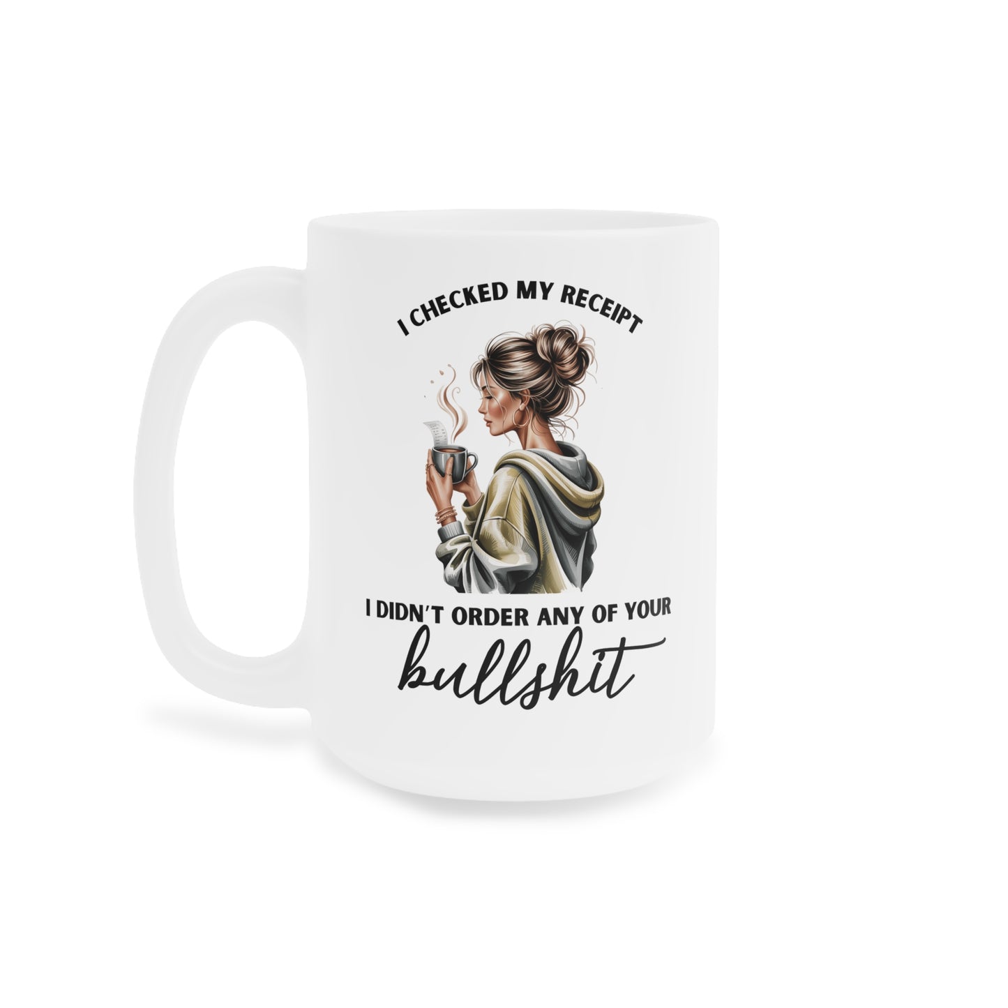"Didn't Order Your Bullsh*t" Mug
