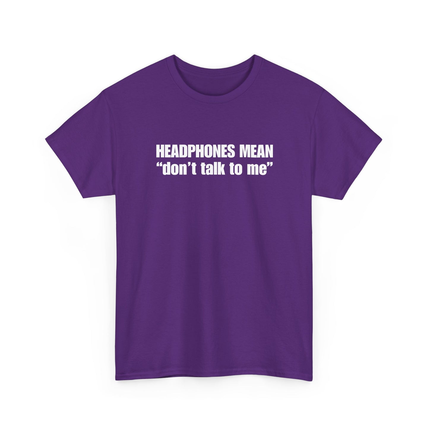 "Headphones Mean Don't Talk to Me" T-Shirt