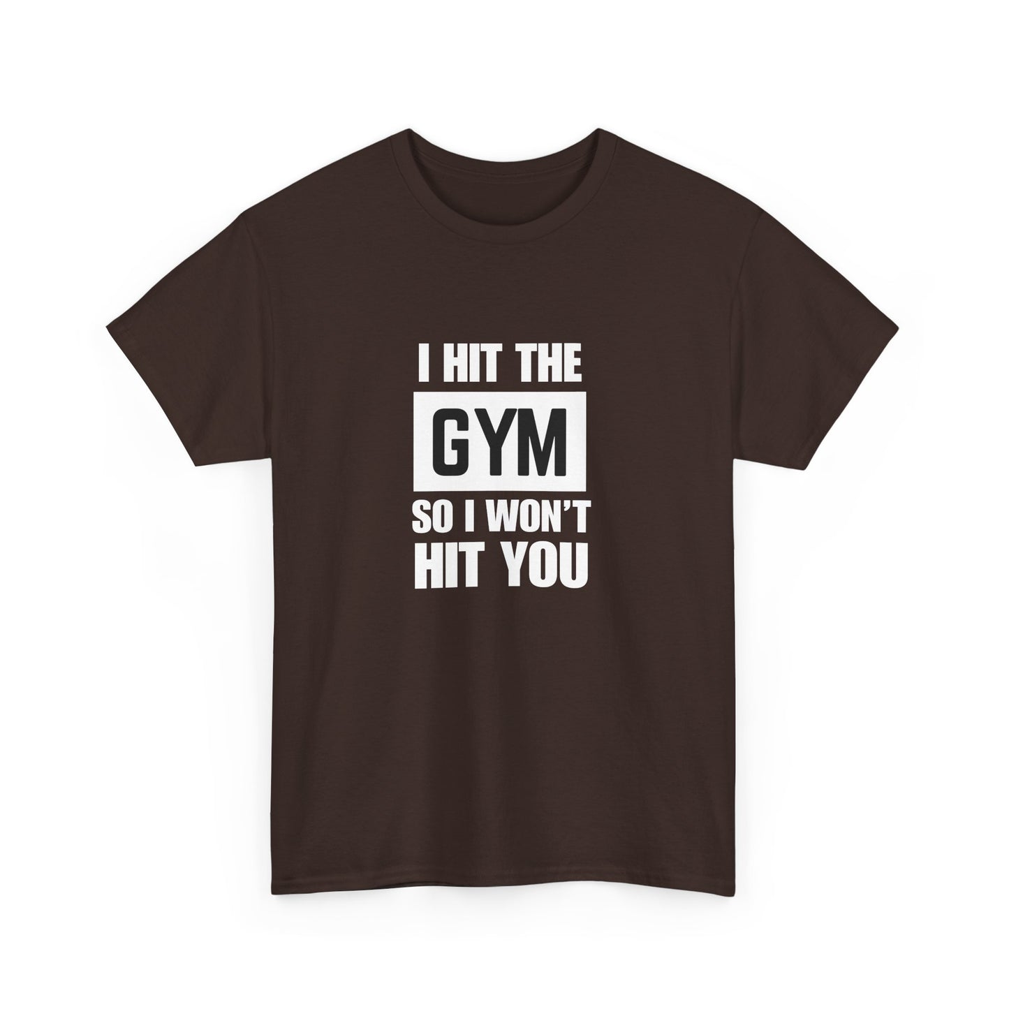"I Hit the Gym So I Won't Hit You" Men's T-Shirt