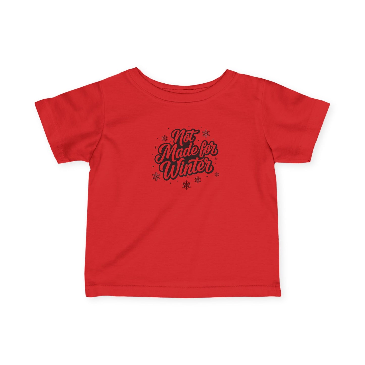Not Made for Winter Infant T-Shirt