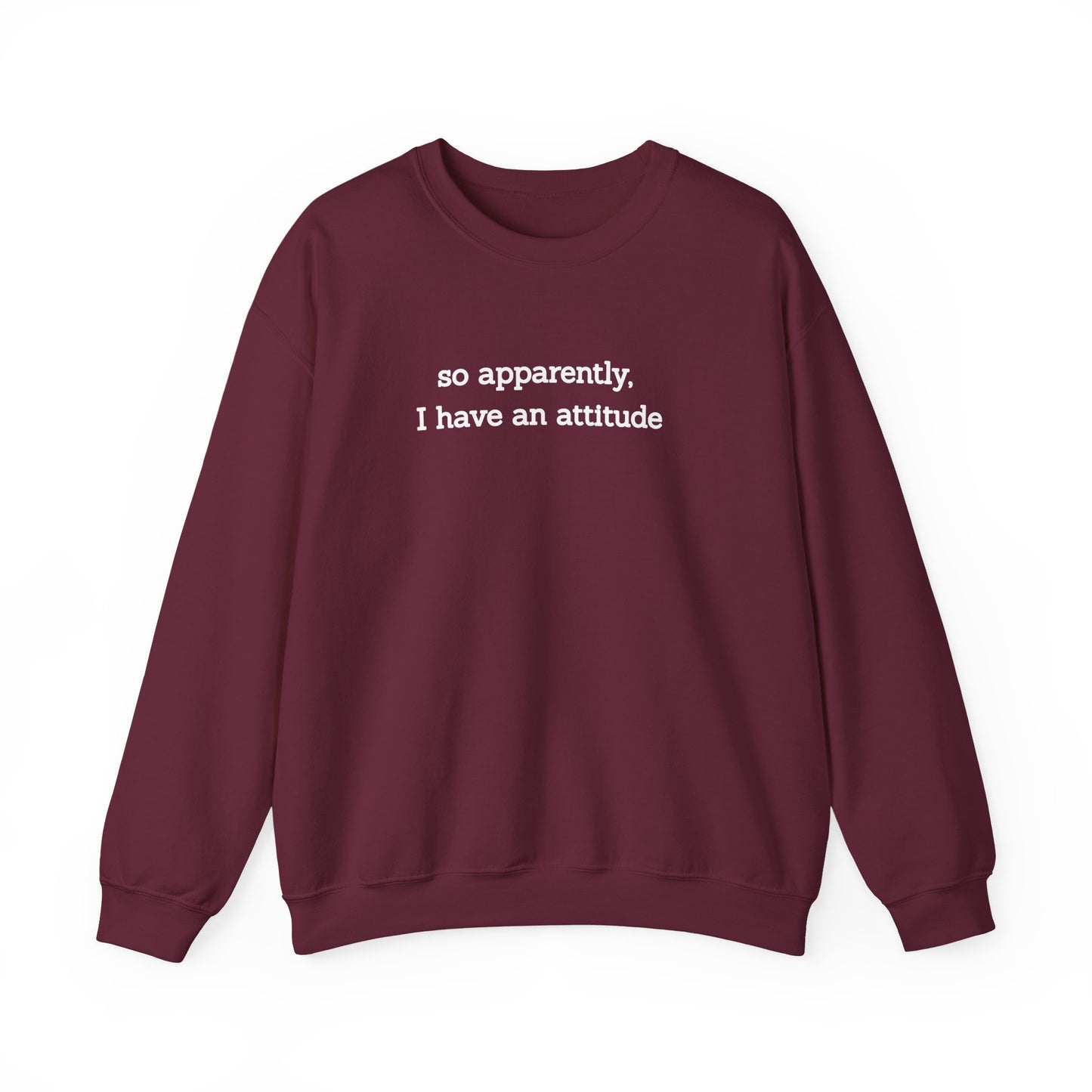 "So Apparently I Have an Attitude" Women's Crewneck
