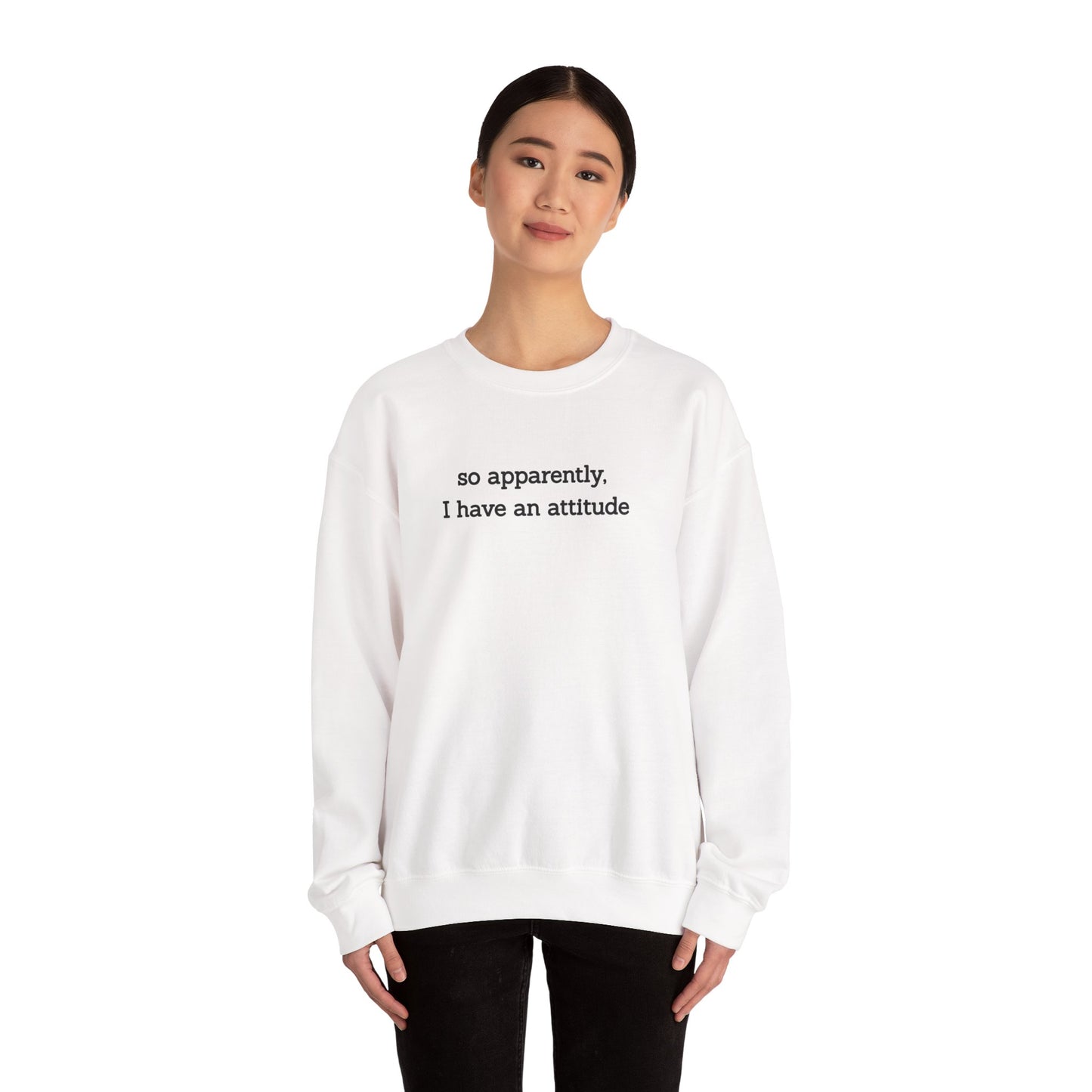 "So Apparently I Have an Attitude" Women's Crewneck