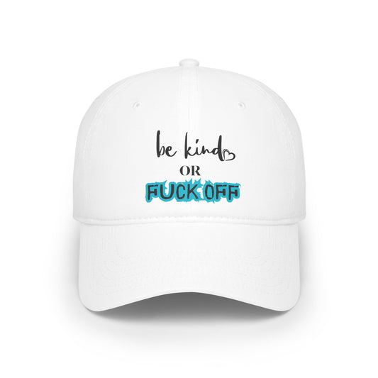 Be Kind or Fuck Off Baseball Cap