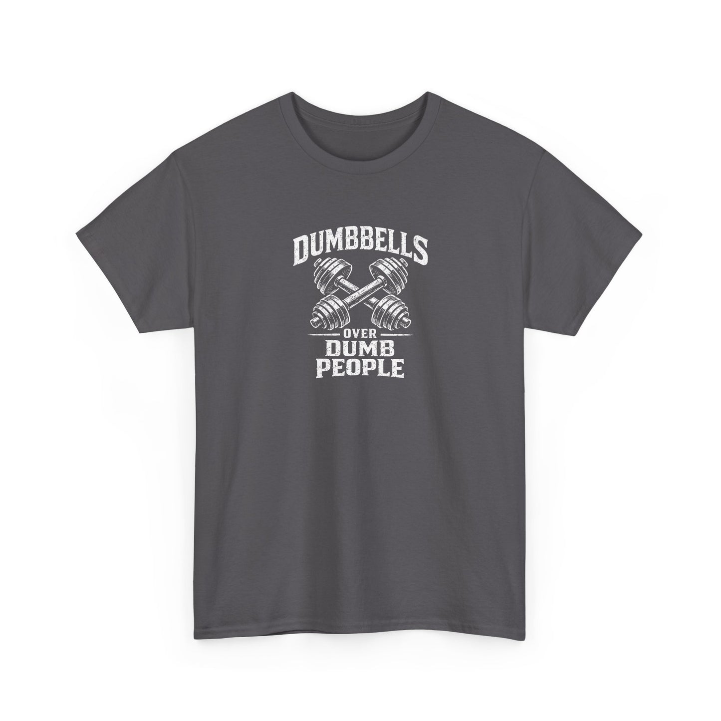 Dumbbells Over Dumb People T-Shirt