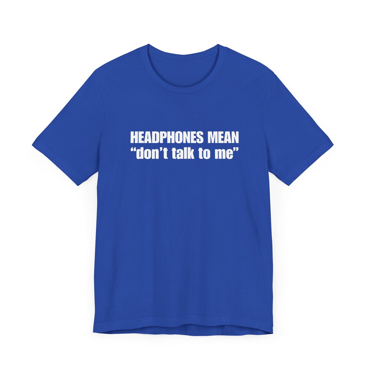 "Headphones Mean Don't Talk To Me" Men's T-Shirt