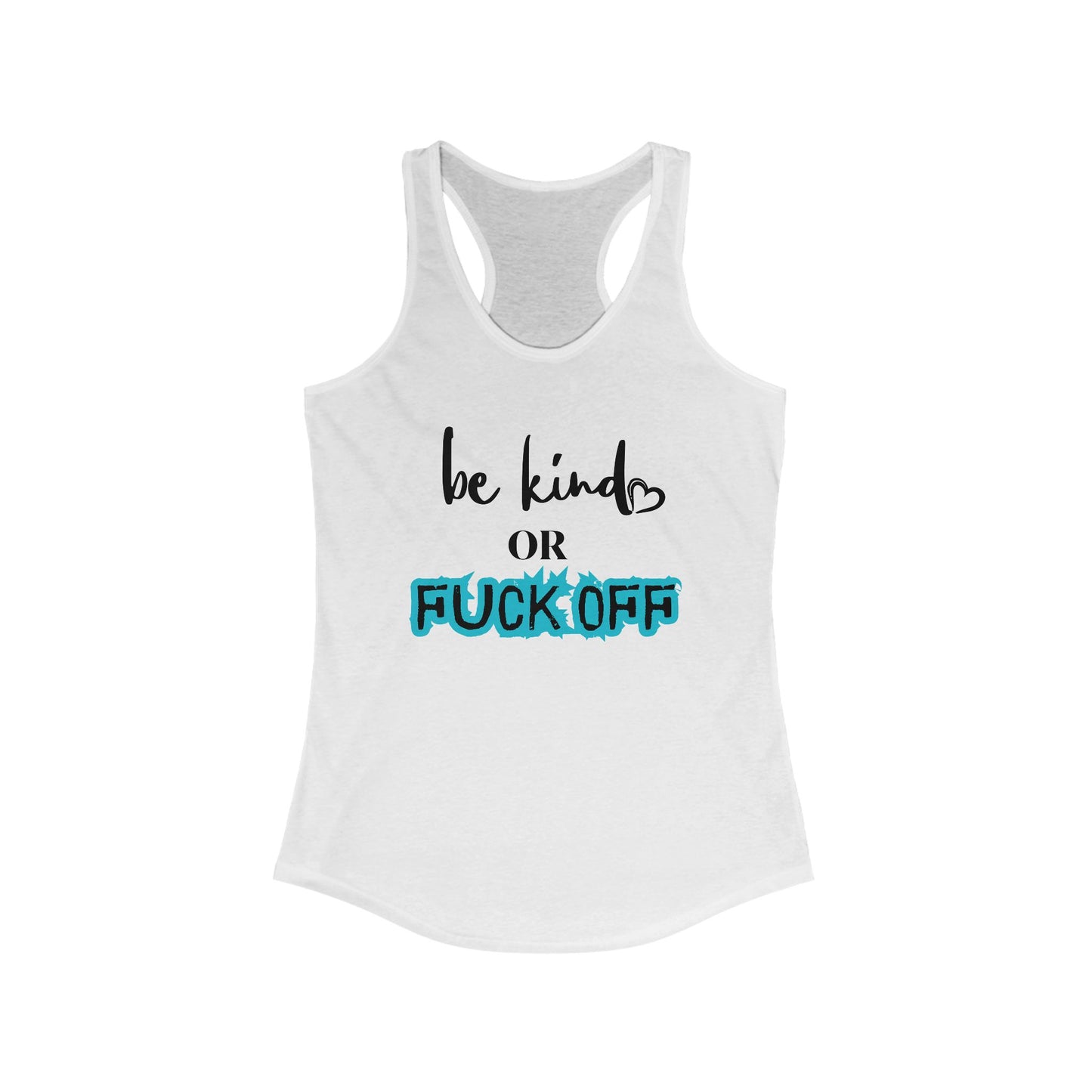 Be Kind or Fuck Off  Women's Tank