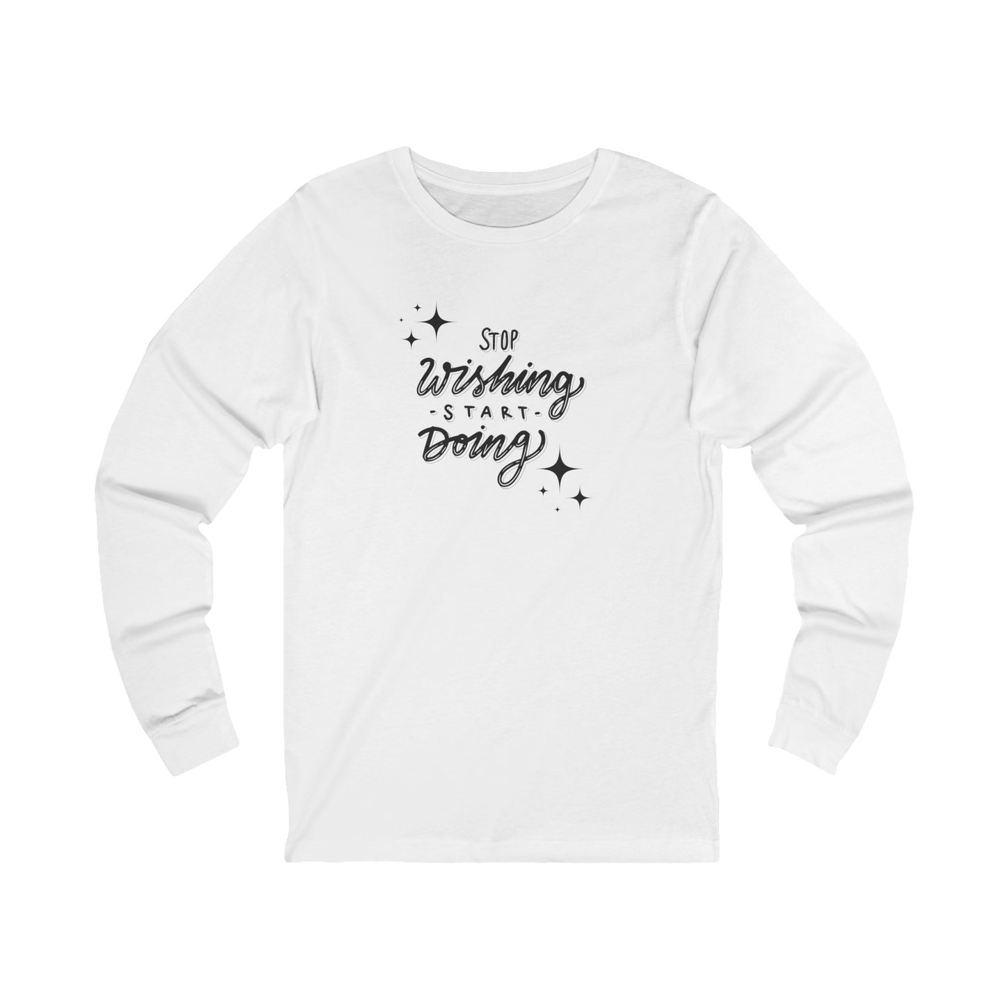 Stop Wishing Women's Long Sleeve