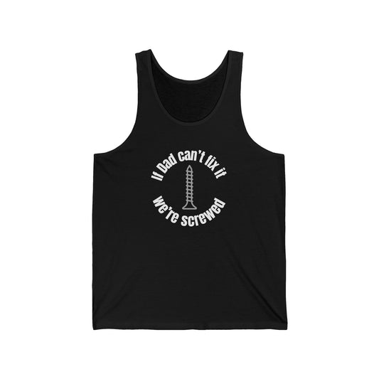 "If Dad Can't Fix It We're Screwed" Men's Tank