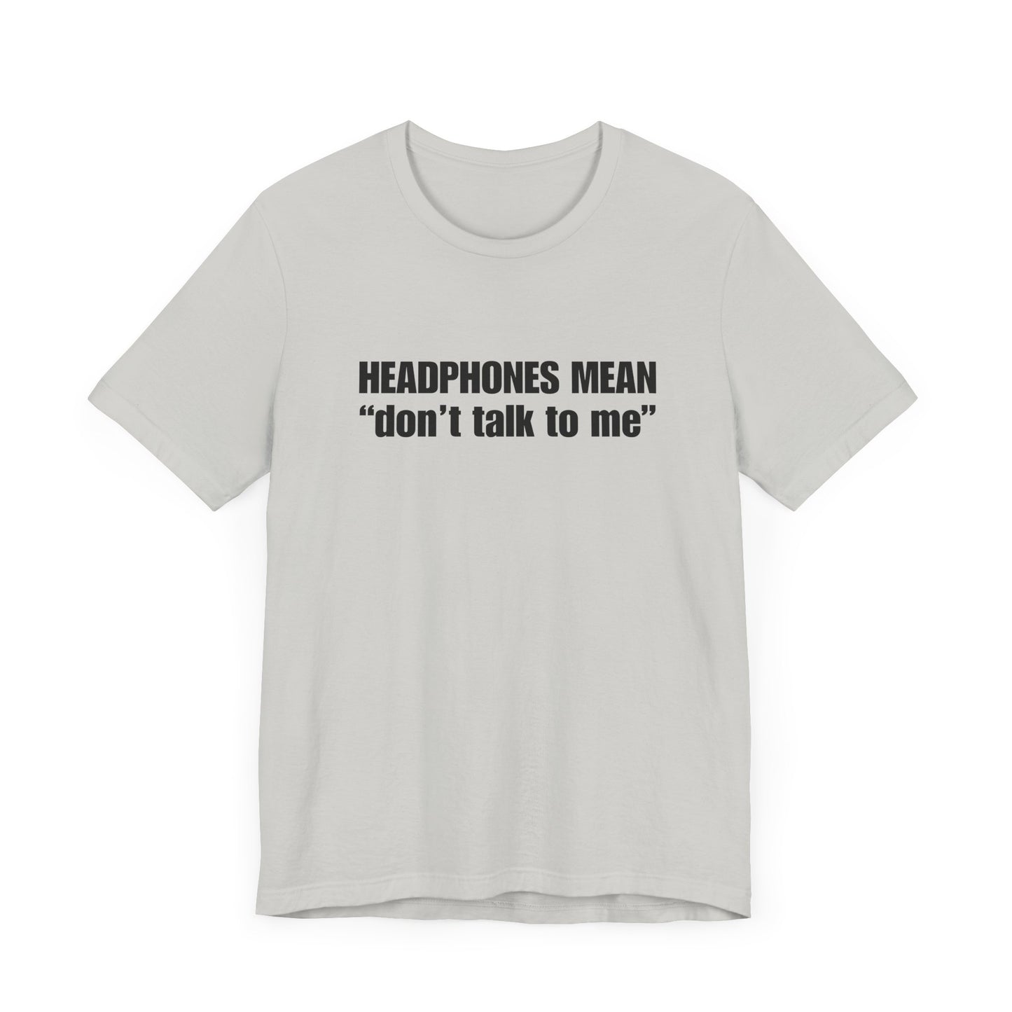 "Headphones Mean Don't Talk To Me" Men's T-Shirt