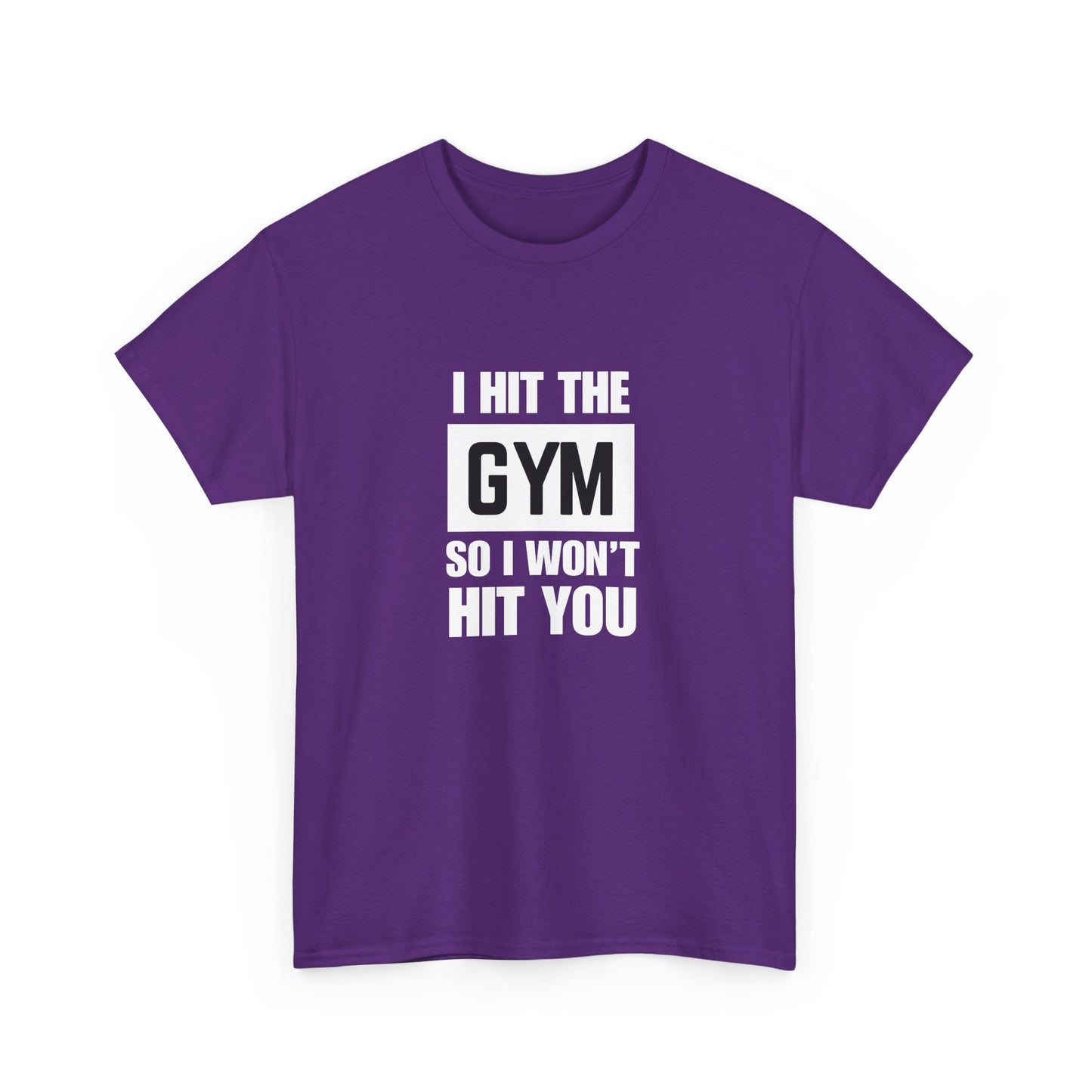 "I Hit the Gym So I Won't Hit You" Men's T-Shirt