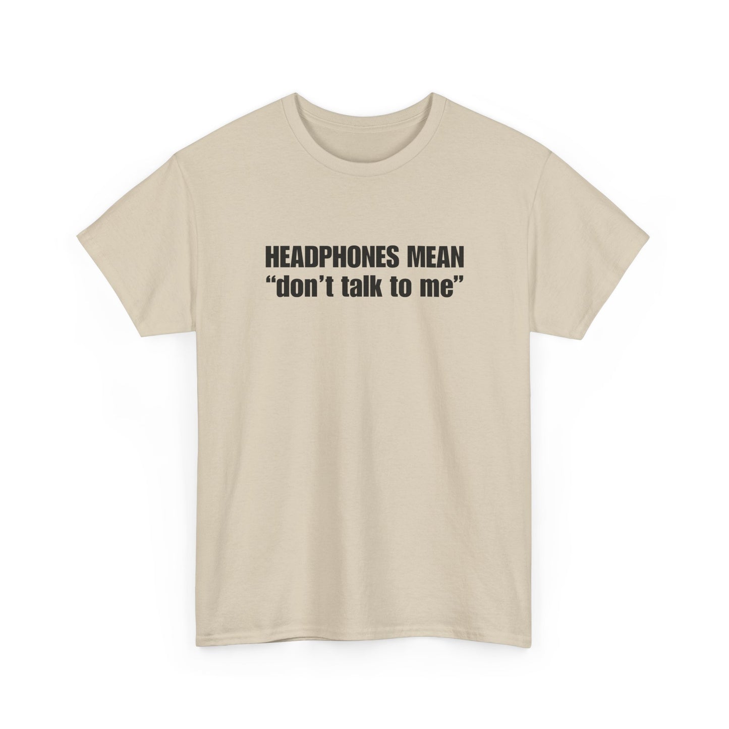 "Headphones Mean Don't Talk to Me" T-Shirt