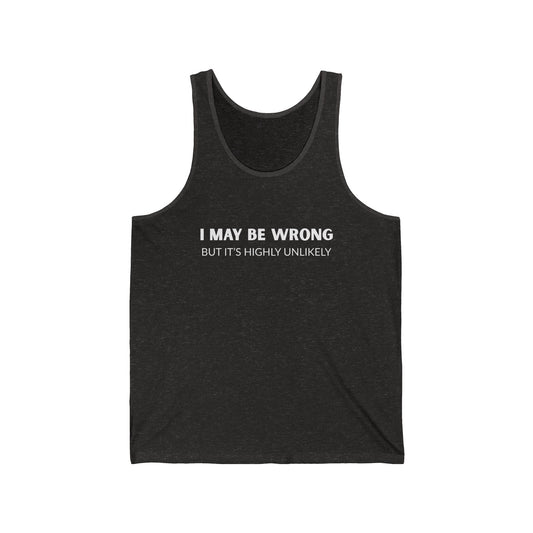 "I May Be Wrong But It's Highly Unlikely" Men's Tank