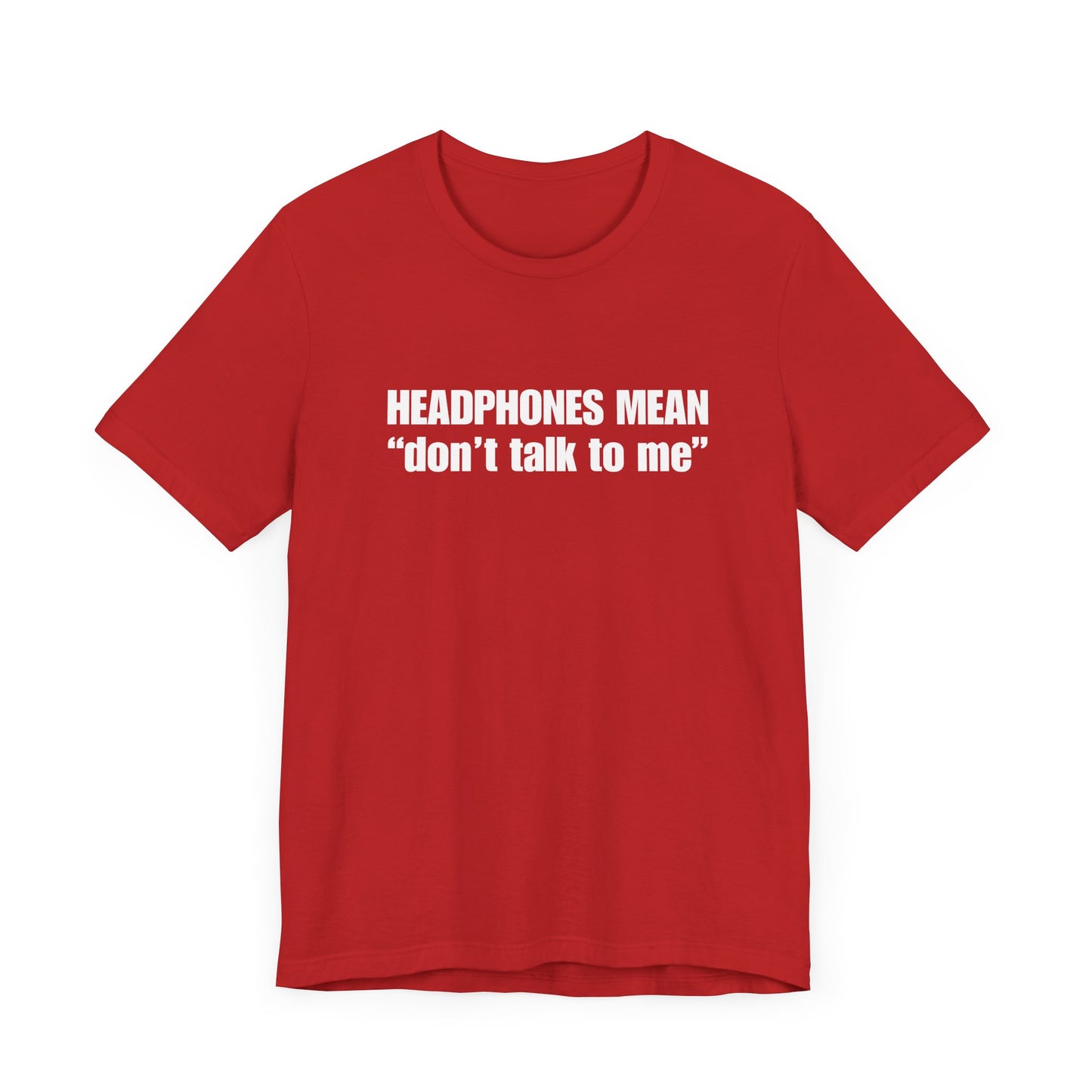 "Headphones Mean Don't Talk To Me" Men's T-Shirt