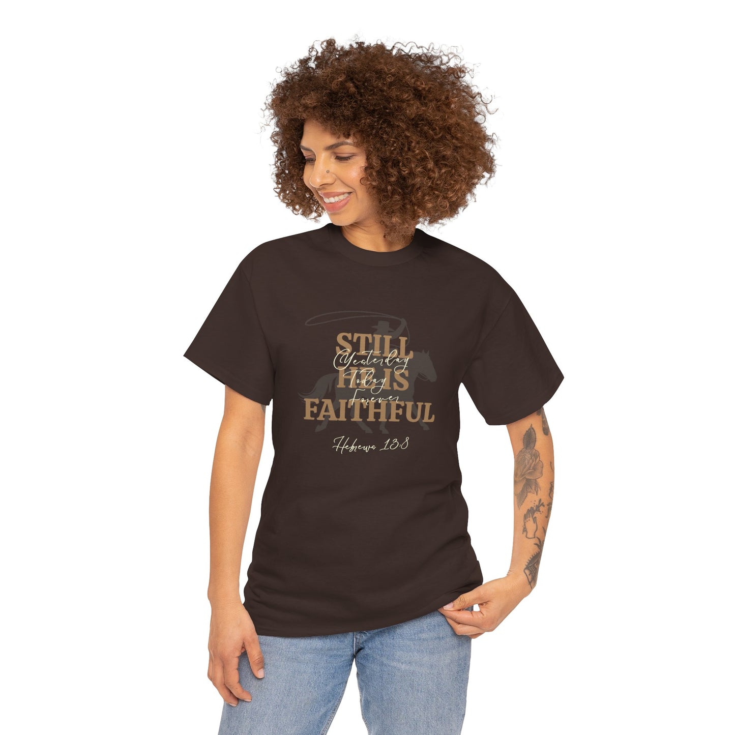Still He's Faithful T-Shirt