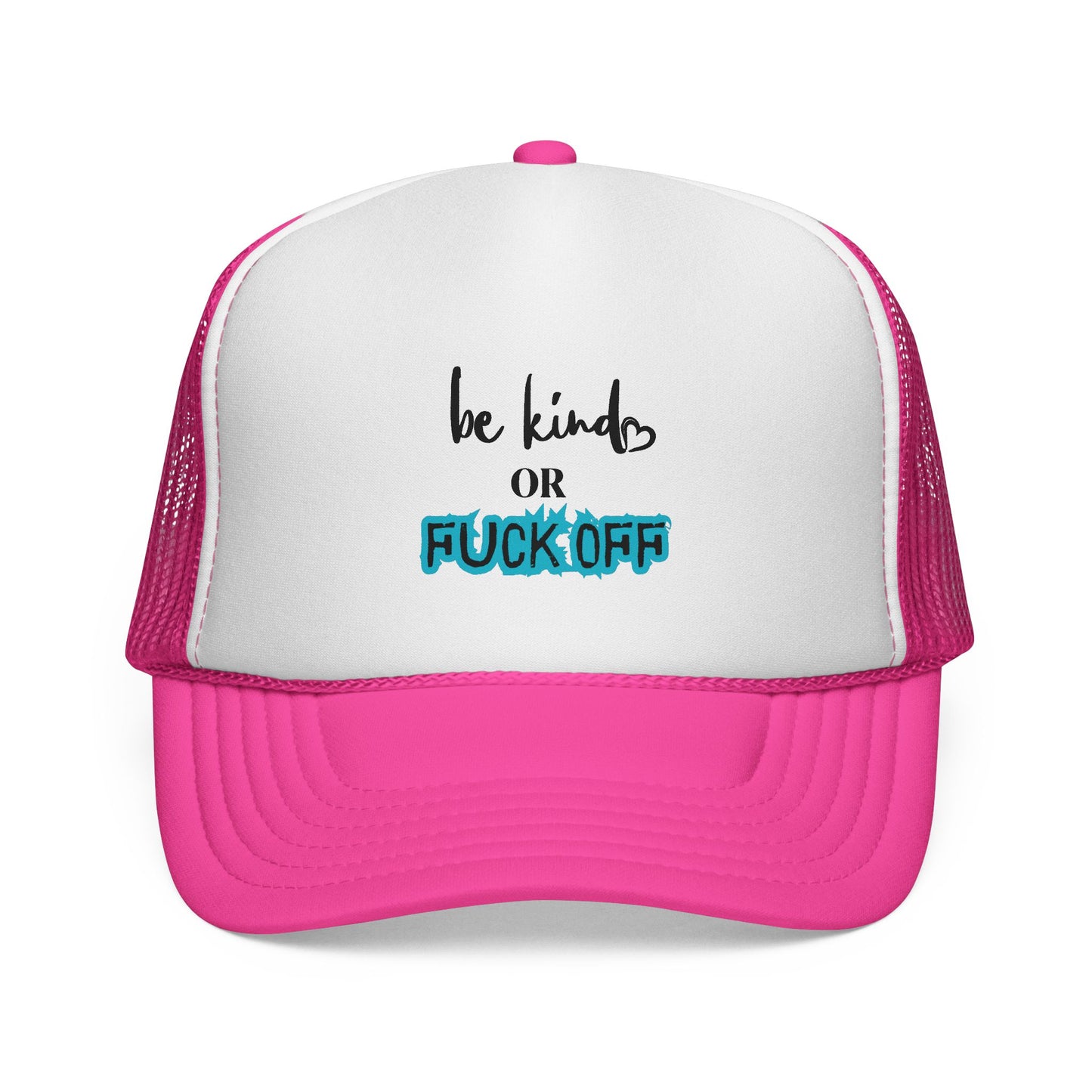 Be Kind or Fuck Off Trucker Cap