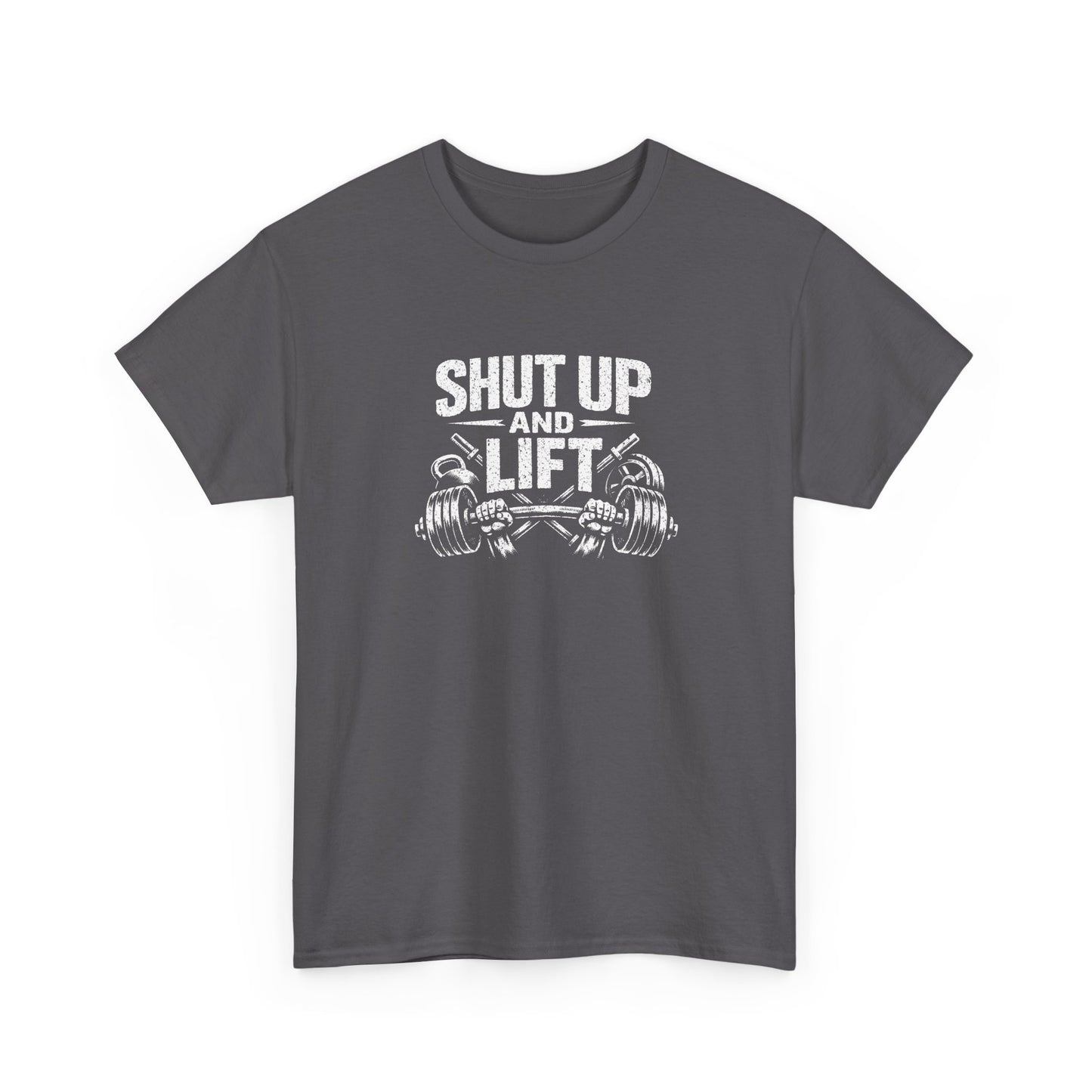 Shut Up and Lift T-Shirt