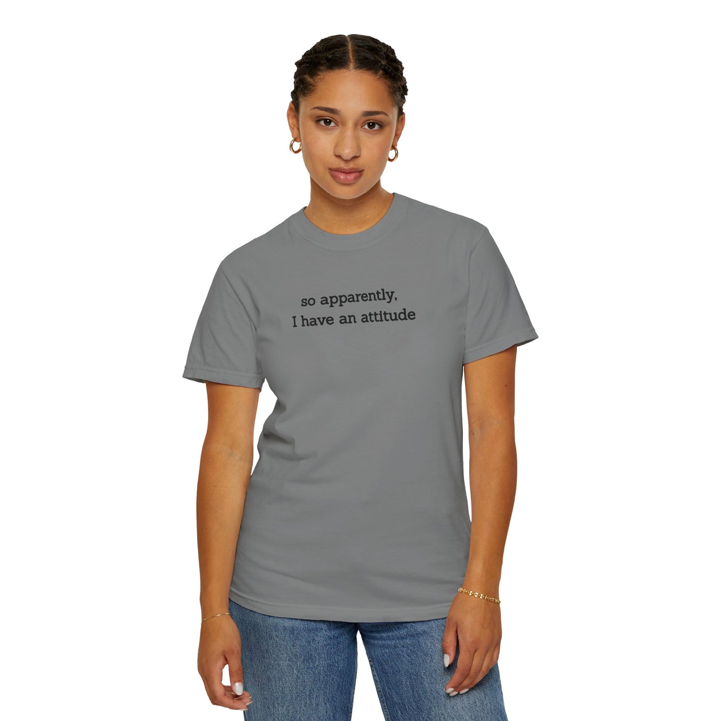 "So Apparently I Have an Attitude" Women's T-Shirt