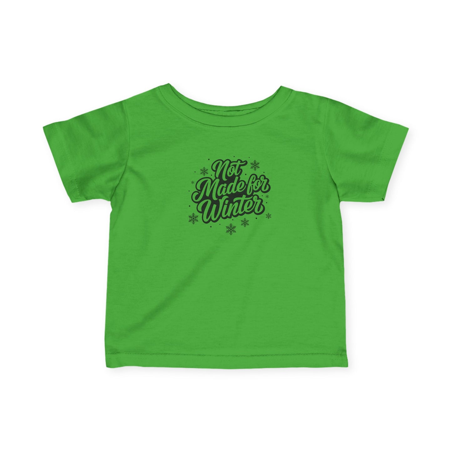 Not Made for Winter Infant T-Shirt